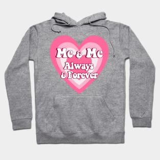 Me and Me Always and Forever Love yourself quotes Hoodie